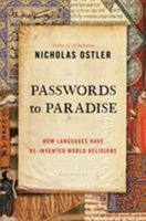 Passwords to Paradise: How Languages Have Re-invented World Religions 1620405156 Book Cover