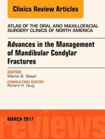 Advances in the Management of Mandibular Condylar Fractures, an Issue of Atlas of the Oral & Maxillofacial Surgery Clinics: Volume 25-1 0323509738 Book Cover