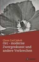 Orc - moderne Zwergenkunst und andere Verbrechen 3746947499 Book Cover