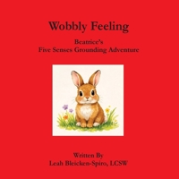 Wobbly Feeling: Beatrice’s Five Senses Grounding Adventure B0GW8F8FM8 Book Cover