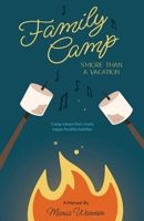 Family Camp S'more Than A Vacation: Camp Values that Create Happy Healthy Families B0BVGPGJ5G Book Cover