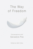 The Way of Freedom, Conversations with Salvadore Poe B0CWC1FPCG Book Cover