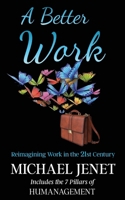 A Better Work: Reimagining Work in the 21st Century (The Better Series) 196475450X Book Cover