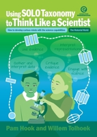 Using SOLO Taxonomy to Think Like a Scientist: How to develop curious minds with the science capabilities 1776553926 Book Cover