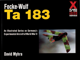 Focke-Wulf Ta 183 (X Planes of the Third Reich) 0764309072 Book Cover