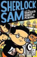Sherlock Sam and the Vanished Robot in Penang 9810769172 Book Cover