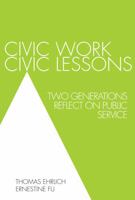 Civic Work, Civic Lessons: Two Generations Reflect on Public Service 0761861270 Book Cover