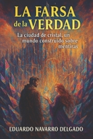 La Farsa De La Verdad: La ciudad de cristal , un mundo construido sobre mentiras B0FTXGLJ1K Book Cover