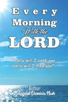 Every Morning with the Lord: "early Will I Seek You, Early Will I Find You" B08GDKGF9Z Book Cover