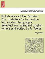 British Wars of the Victorian Era: materials for translation into modern languages, selected from standard English writers and edited by A. Weiss. 1297024664 Book Cover