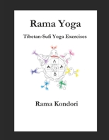 Rama Yoga : Tibetan-Sufi Yoga Exercises 1652789545 Book Cover