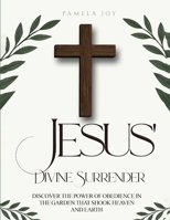 Jesus' Divine Surrender B0FRRMXZ79 Book Cover