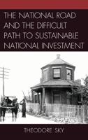The National Road and the Difficult Path to Sustainable National Investment 1611490200 Book Cover