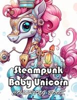 Steampunk Baby Unicorn Coloring Book for Adults: Book For Calm, Relaxation and Stress Relief B0CVKZSV8J Book Cover
