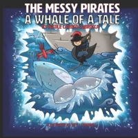 Messy Pirates: A Whale of a Tale: Book 2 1639841857 Book Cover