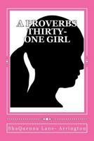 A Proverbs Thirty-One Girl: Becoming a Proverbs 31 Woman 1475096461 Book Cover