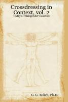 Crossdressing in Context, vol. 2: Today's Transgender Realities 0615200559 Book Cover