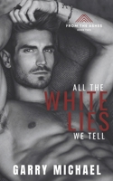 All the White Lies We Tell B09QNV6XQJ Book Cover