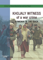 Khojaly Witness of a War Crime: Armenia in the Dock 0863725406 Book Cover