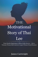 The Motivational Story of Thai Lee: From Humble Beginnings to Billion-Dollar Success — How a Visionary Woman Built America’s Largest Woman-Owned ... Inspiring Biographies of Global Billionaires) B0FRZ5FHB6 Book Cover