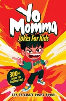 Yo Momma Jokes For Kids: The Ultimate Roast Book! - Funny and Humorous Yo Momma Jokes - A Great Gift For Kids B0F1KSQMGK Book Cover