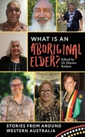 What is an Aboriginal Elder?: Stories from around Western Australia 1763869849 Book Cover