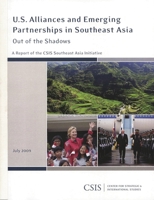 U.S. Alliances and Emerging Partnerships in Southeast Asia: Out of the Shadows 0892065842 Book Cover