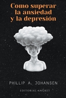 Cómo superar la Ansiedad y la Depresión B0CN5YCXLV Book Cover