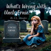 What's Wrong with Uncle Ernie? B0FNNDSR5Y Book Cover