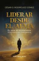 Liderar desde el alma: Conciencia, inteligencia emocional y cultura humana para transformar organizaciones (Spanish Edition) 1971710067 Book Cover