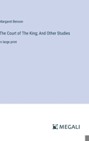 The Court of The King; And Other Studies: in large print 3387078609 Book Cover