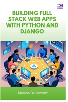 Building Full Stack Web Apps with Python and Django B0FB36DGMZ Book Cover