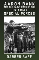 Aaron Bank and the Early Days of US Army Special Forces 0998983004 Book Cover