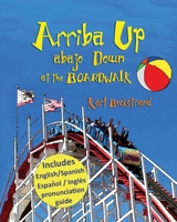 Arriba Up, Abajo Down at the Boardwalk 1479168130 Book Cover