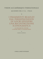 I Frammenti Beazley Dal Persephoneion Di Locri Epizefiri. Una Ricostruzione Iconografica: Le Ceramiche Attiche a Figure Ner E a Figure Rosse 889131711X Book Cover
