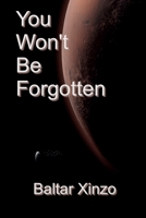 You Won't Be Forgotten 1738075893 Book Cover