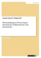 Wertschöpfung in Private Equity Investments. Funktionsweise und Instrumente 3668018227 Book Cover