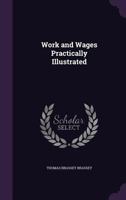 Work and Wages, Practically Illustrated 0530291401 Book Cover