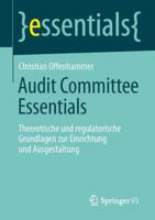 Audit Committee Essentials: Theoretische und regulatorische Grundlagen zur Einrichtung und Ausgestaltung 3658046414 Book Cover