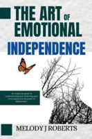 The Art Of Emotional Independence: An Analytical guide to understanding and reclaiming your inner peace and the power of detachment B0G5374W6S Book Cover