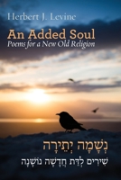 An Added Soul: Poems for a New Old Religion (bilingual English/Hebrew edition) (Jewish Poetry Project) 1953829104 Book Cover