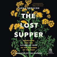 Lost Supper: Searching for the Future of Food in the Flavors of the Past 1665083417 Book Cover