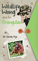 Wildlife Wong and the Orangutan 064515430X Book Cover