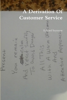A Derivation Of Customer Service 1365434222 Book Cover