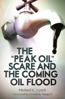 The "peak Oil" Scare and the Coming Oil Flood 1440831866 Book Cover