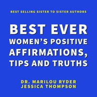 Best Ever Women's Positive Affirmations, Tips and Truths 1735685488 Book Cover