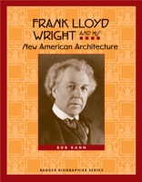 Frank Lloyd Wright and His New American Architecture (Badger Biography) 0870204416 Book Cover