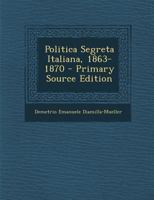 Politica Segreta Italiana, 1863-1870 1289368872 Book Cover