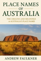 Place Names of Australia: Their Origins and Meanings (The Origins of Place Names Series) B0G6KDQK42 Book Cover