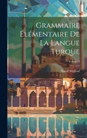 Grammaire �l�mentaire de la Langue Turque; Volume 2 1021399582 Book Cover